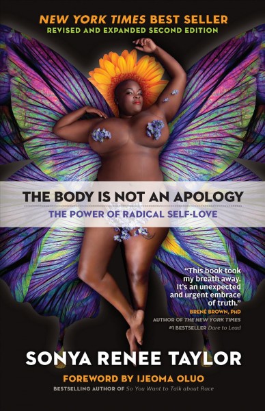 The body is not an apology : the power of radical self-love / Sonya Renee Taylor.