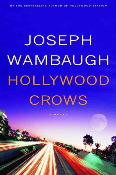 Hollywood crows : a novel / Joseph Wambaugh.