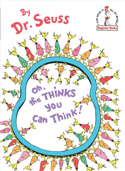 Oh, the things you can think! / Dr. Seuss.