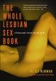 The whole lesbian sex book a passionate guide for all of us  Cover Image