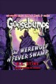 The werewolf of fever swamp Goosebumps Series, Book 14. Cover Image