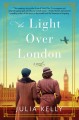 Go to record The light over London : a novel