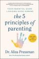 The 5 principles of parenting : your essential guide to raising good humans  Cover Image